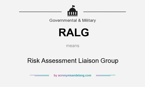 What does RALG mean? It stands for Risk Assessment Liaison Group