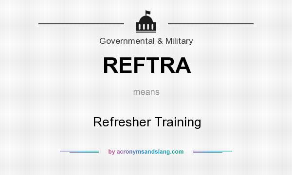 What does REFTRA mean? It stands for Refresher Training