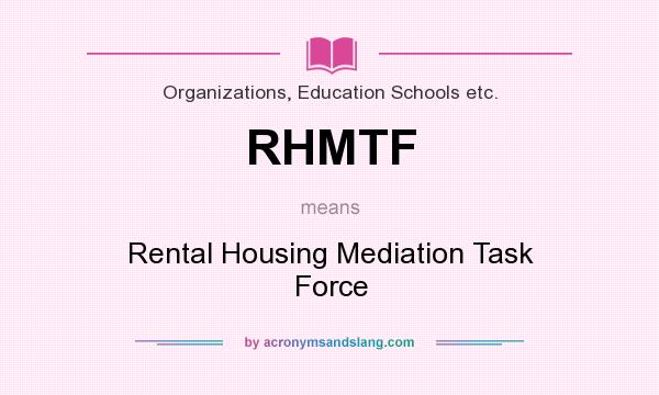 What does RHMTF mean? It stands for Rental Housing Mediation Task Force