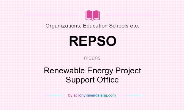 What does REPSO mean? It stands for Renewable Energy Project Support Office