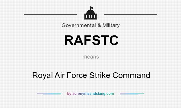 What does RAFSTC mean? It stands for Royal Air Force Strike Command
