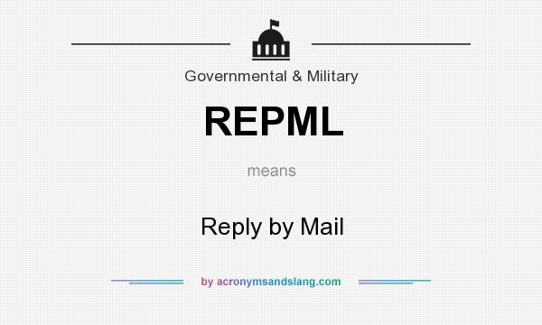 What does REPML mean? It stands for Reply by Mail