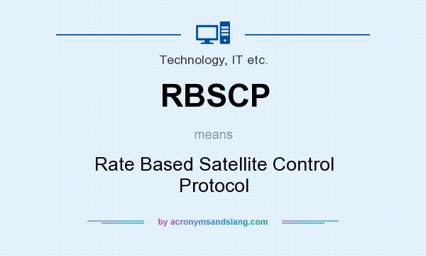 What does RBSCP mean? It stands for Rate Based Satellite Control Protocol
