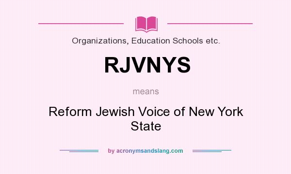 What does RJVNYS mean? It stands for Reform Jewish Voice of New York State