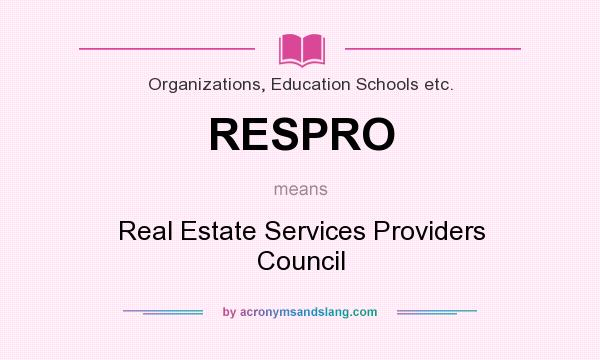 What does RESPRO mean? It stands for Real Estate Services Providers Council