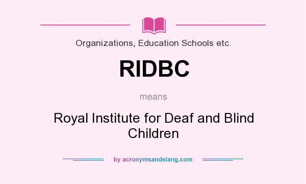 What does RIDBC mean? It stands for Royal Institute for Deaf and Blind Children