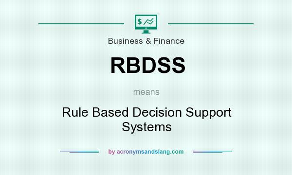 What does RBDSS mean? It stands for Rule Based Decision Support Systems