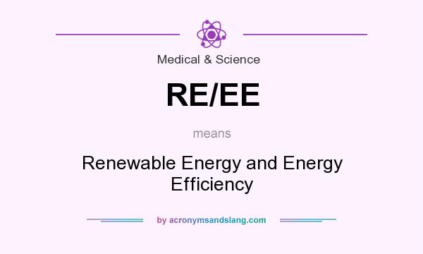 What does RE/EE mean? It stands for Renewable Energy and Energy Efficiency