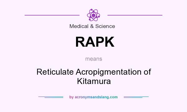 What does RAPK mean? It stands for Reticulate Acropigmentation of Kitamura
