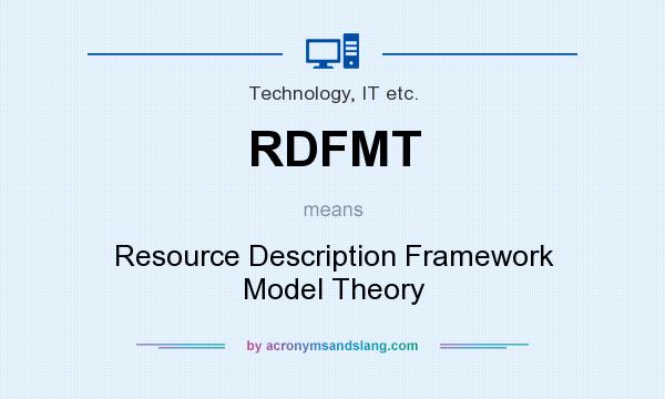 What does RDFMT mean? It stands for Resource Description Framework Model Theory