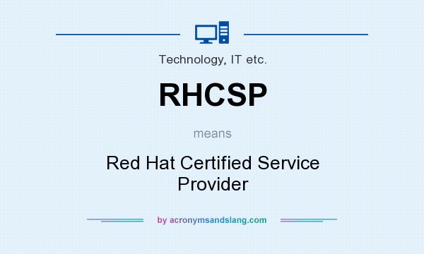 What does RHCSP mean? It stands for Red Hat Certified Service Provider