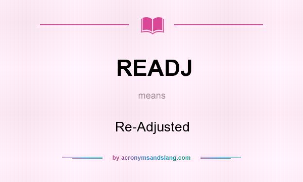 What does READJ mean? It stands for Re-Adjusted