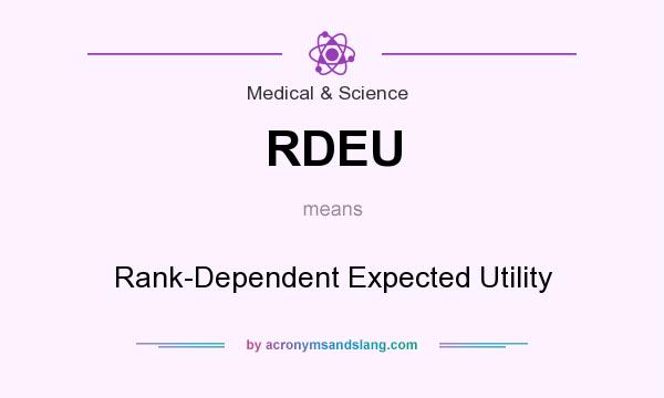 What does RDEU mean? It stands for Rank-Dependent Expected Utility