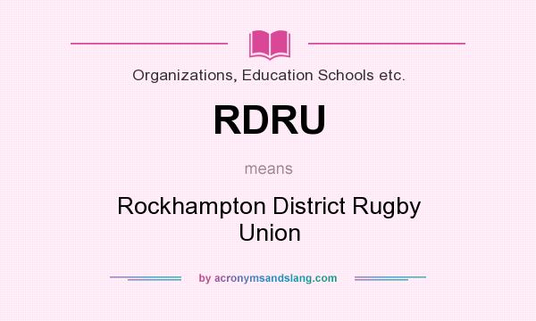 What does RDRU mean? It stands for Rockhampton District Rugby Union