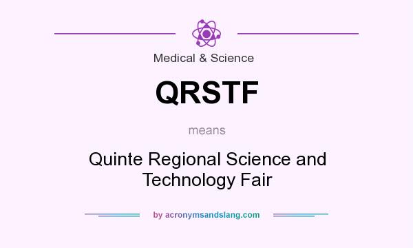 What does QRSTF mean? It stands for Quinte Regional Science and Technology Fair