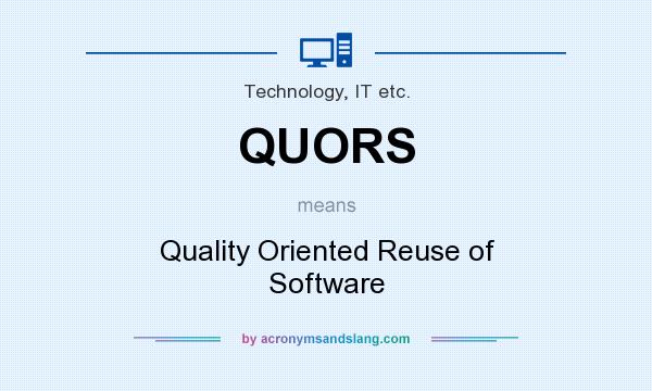 What does QUORS mean? It stands for Quality Oriented Reuse of Software