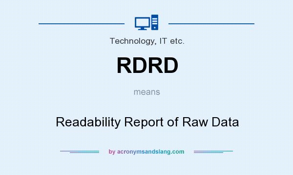 What does RDRD mean? It stands for Readability Report of Raw Data