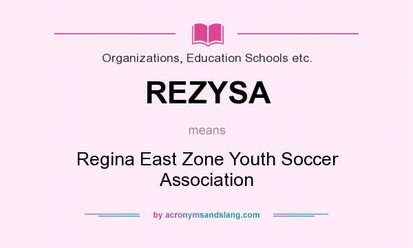 What does REZYSA mean? It stands for Regina East Zone Youth Soccer Association