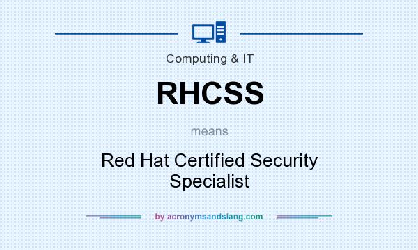 What does RHCSS mean? It stands for Red Hat Certified Security Specialist