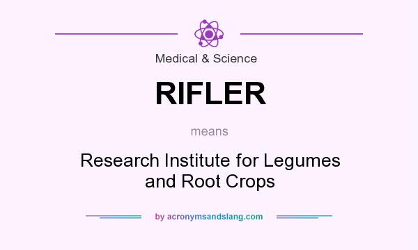 What does RIFLER mean? It stands for Research Institute for Legumes and Root Crops