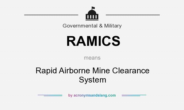 What does RAMICS mean? It stands for Rapid Airborne Mine Clearance System