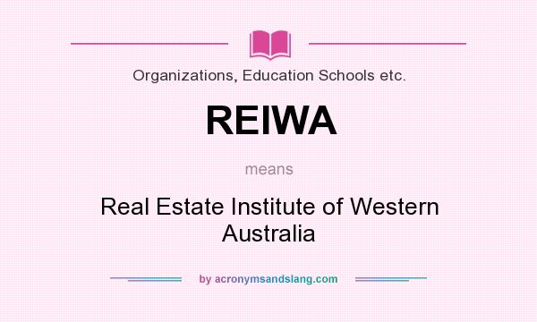 What does REIWA mean? It stands for Real Estate Institute of Western Australia