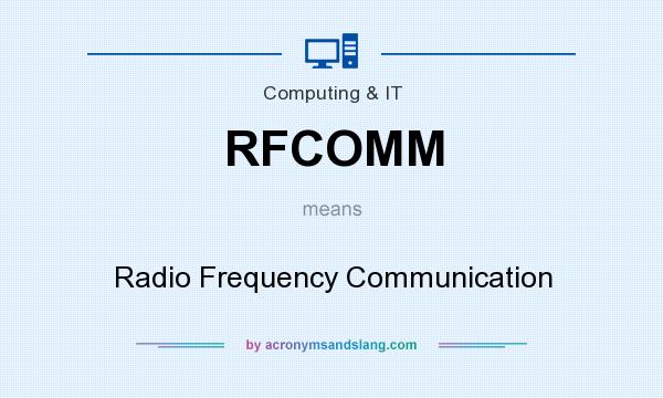 What does RFCOMM mean? It stands for Radio Frequency Communication
