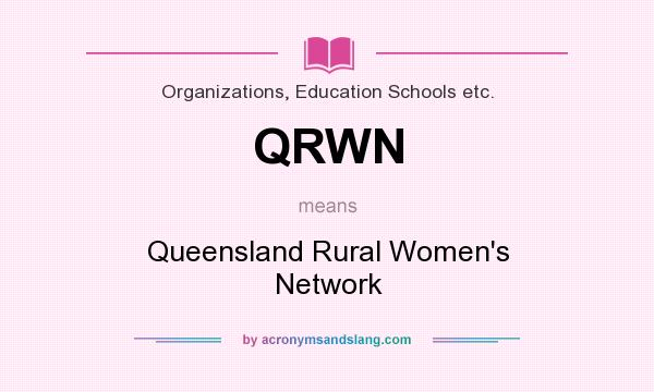 What does QRWN mean? It stands for Queensland Rural Women`s Network