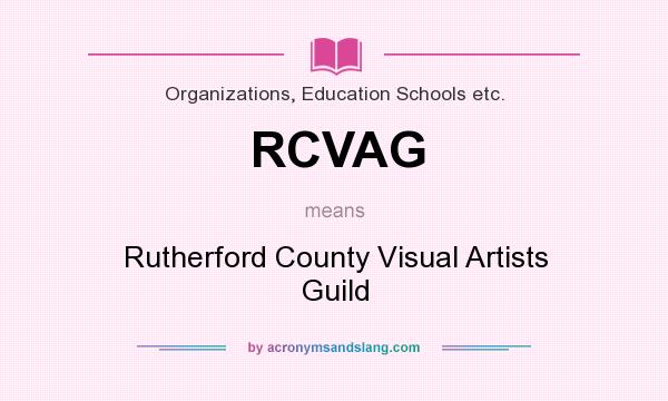 What does RCVAG mean? It stands for Rutherford County Visual Artists Guild