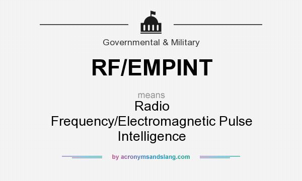 What does RF/EMPINT mean? It stands for Radio Frequency/Electromagnetic Pulse Intelligence