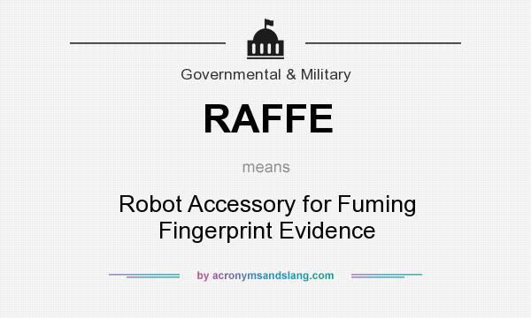 What does RAFFE mean? It stands for Robot Accessory for Fuming Fingerprint Evidence