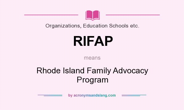 What does RIFAP mean? It stands for Rhode Island Family Advocacy Program