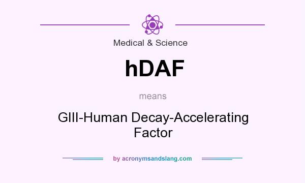 What does hDAF mean? It stands for GIII-Human Decay-Accelerating Factor