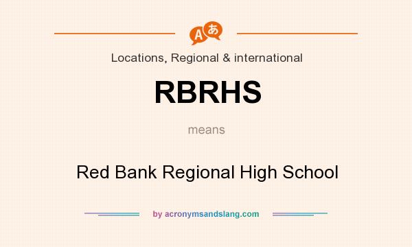 What does RBRHS mean? It stands for Red Bank Regional High School