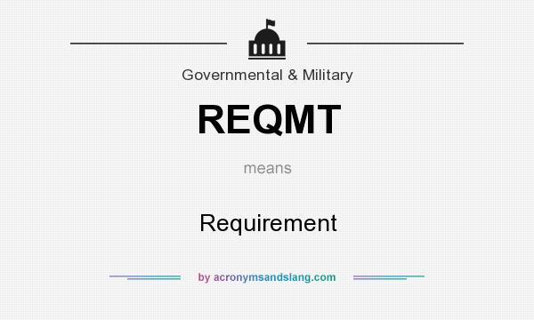 What does REQMT mean? It stands for Requirement