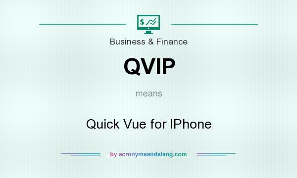 What does QVIP mean? It stands for Quick Vue for IPhone