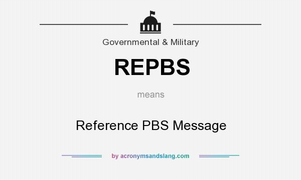 What does REPBS mean? It stands for Reference PBS Message