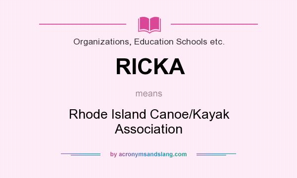 What does RICKA mean? It stands for Rhode Island Canoe/Kayak Association