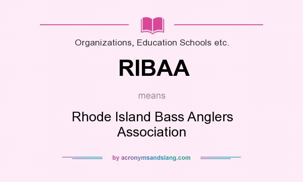 What does RIBAA mean? It stands for Rhode Island Bass Anglers Association