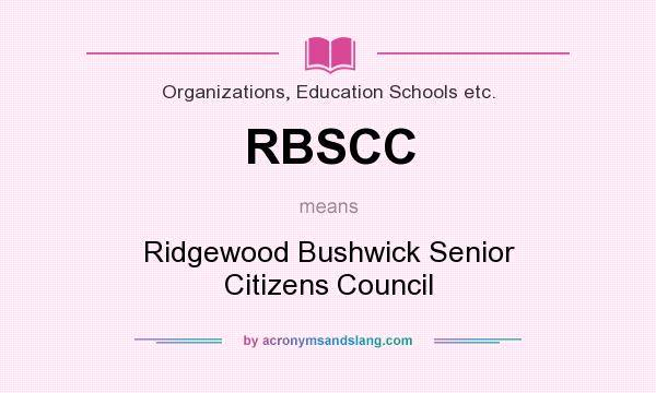 What does RBSCC mean? It stands for Ridgewood Bushwick Senior Citizens Council