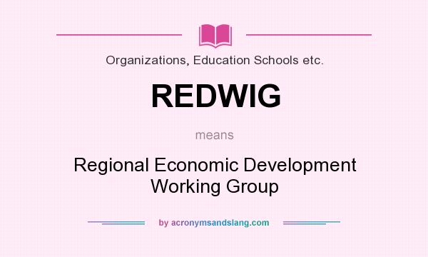 What does REDWIG mean? It stands for Regional Economic Development Working Group
