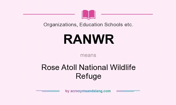 What does RANWR mean? It stands for Rose Atoll National Wildlife Refuge