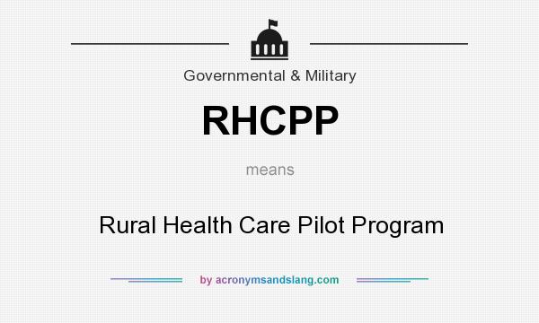 What does RHCPP mean? It stands for Rural Health Care Pilot Program