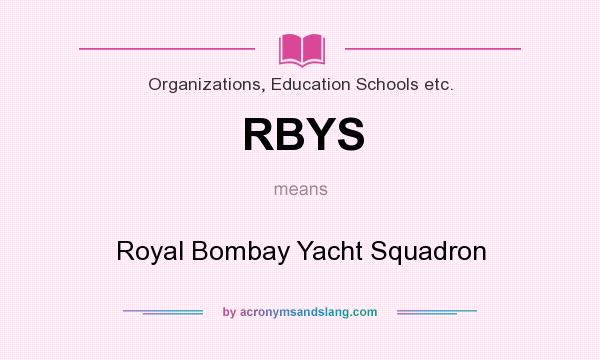 What does RBYS mean? It stands for Royal Bombay Yacht Squadron
