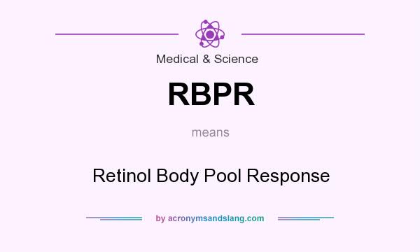 What does RBPR mean? It stands for Retinol Body Pool Response