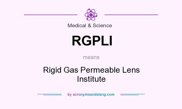 What does RGPLI mean? It stands for Rigid Gas Permeable Lens Institute