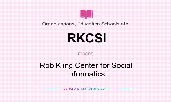 What does RKCSI mean? It stands for Rob Kling Center for Social Informatics