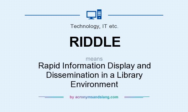 What does RIDDLE mean? It stands for Rapid Information Display and Dissemination in a Library Environment