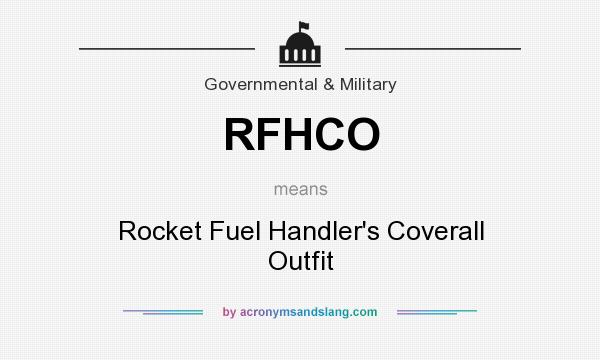 What does RFHCO mean? It stands for Rocket Fuel Handler`s Coverall Outfit