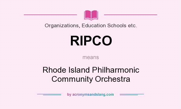 What does RIPCO mean? It stands for Rhode Island Philharmonic Community Orchestra